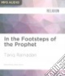 In the Footsteps of the Prophet (CD Audiobook) libro in lingua di Ramadan Tariq, Ganim Peter (NRT)