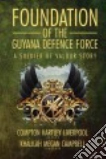 Foundation of the Guyana Defence Force libro in lingua di Liverpool Compton Hartley