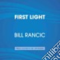 First Light (CD Audiobook) libro in lingua di Rancic Bill, Griffith Kaleo (NRT), Whelan Julia (NRT)
