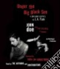 Under the Big Black Sun (CD Audiobook) libro in lingua di Doe John, Desavia Tom (CON), Cervenka Exene (NRT), Wiedlen Jane (NRT), Gehman Pleasant (NRT)