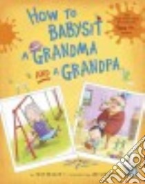 How to Babysit a Grandma and a Grandpa libro in lingua di Reagan Jean, Wildish Lee (ILT)