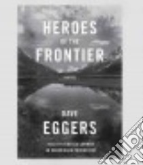 Heroes of the Frontier (CD Audiobook) libro in lingua di Eggers Dave, Lowman Rebecca (NRT)