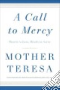 A Call to Mercy (CD Audiobook) libro in lingua di Teresa Mother, Kolodiejchuk Brian (INT), Bramhall Mark (NRT), Farr Kimberly (NRT)