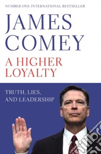 Higher Loyalty libro in lingua di James Comey