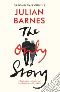 Barnes, Julian - The Only Story [Edizione: Regno Unito] libro in lingua di BARNES, JULIAN
