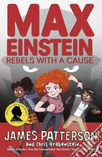 Patterson James - Max Einstein: Rebels With A Ca libro in lingua di PATTERSON, JAMES