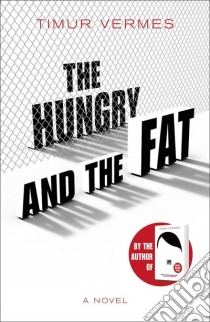 Vermes Timur - The Hungry And The Fat libro in lingua di VERMES, TIMUR