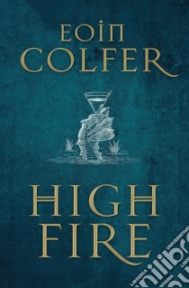 Colfer Eoin - Highfire libro in lingua di COLFER, EOIN