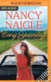Every Yesterday (CD Audiobook) libro in lingua di Naigle Nancy, McManus Shannon (NRT)