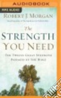 The Strength You Need (CD Audiobook) libro in lingua di Morgan Robert J., England Marty (NRT), Davis Becky (NRT)