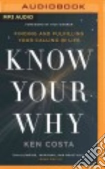 Know Your Why (CD Audiobook) libro in lingua di Costa Ken, Warren Rick (FRW), Bubb Simon (NRT)