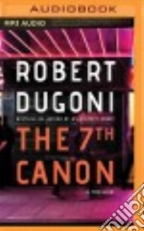 The 7th Canon (CD Audiobook) libro in lingua di Dugoni Robert, Cronin James Patrick (NRT)