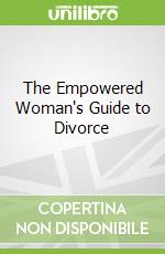The Empowered Woman's Guide to Divorce libro in lingua di Murray Jill A., Dodge Adam R.