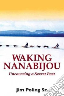 Waking Nanabijou libro in lingua di Poling Jim Sr.