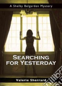 Searching for Yesterday libro in lingua di Sherrard Valerie