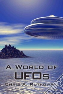 A World of UFOs libro in lingua di Rutkowski Chris A.