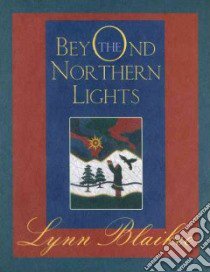 Beyond the Northern Lights libro in lingua di Blaikie Lyn