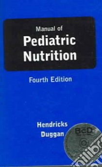 Manual Of Pediatric Nutrition libro in lingua di Hendricks Kristy M., Duggan Christopher
