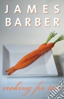 Cooking for Two libro in lingua di Barber James