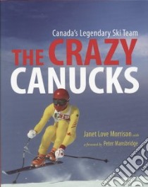 The Crazy Canucks libro in lingua di Morrison Janet Love
