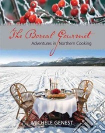 The Boreal Gourmet libro in lingua di Genest Michele, Archbould Cathie (PHT), Parry Laurel (ILT)