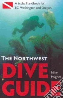 The Northwest Dive Guide libro in lingua di Hughes Mike
