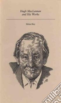 Hugh Maclennan and His Works libro in lingua di Hoy Helen