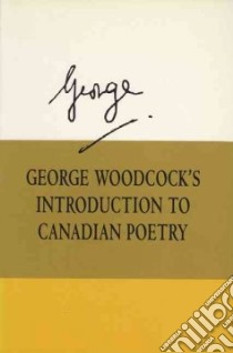 George Woodcock's Introduction to Canadian Poetry libro in lingua di Woodcock George