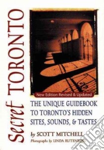 Secret Toronto libro in lingua di Mitchell Scott, Rutenberg Linda (PHT)
