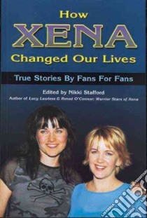 How Xena Changed Our Lives libro in lingua di Stafford Nikki (EDT)