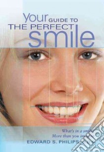 Your Guide to the Perfect Smile libro in lingua di Philips Edward S., Chiche Gerard J. (FRW), Breslin Mark (AFT)