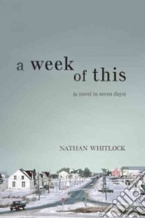 A Week of This libro in lingua di Whitlock Nathan