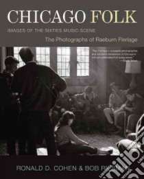 Chicago Folk libro in lingua di Cohen Ronald D., Riesman Bob, Flerlage Raeburn (PHT)