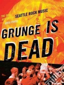 Grunge is Dead libro in lingua di Prato Greg