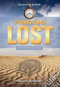 Finding Lost - Season Four libro in lingua di Stafford Nikki