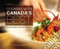 Cooking With Canada's Best libro in lingua di Dubrofsky Karen, Yavuz Fahri (PHT)