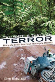 Two Wheels Through Terror libro in lingua di Heggstad Glen
