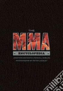 The MMA Encyclopedia libro in lingua di Snowden Jonathan, Shields Kendall, Lockley Peter (PHT)