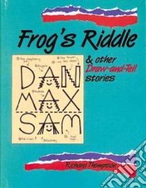 Frog's Riddle and Other Draw and Tell Stories libro in lingua di Thompson Richard