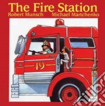 The Fire Station libro in lingua di Munsch Robert N., Martchenko Michael (ILT)