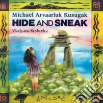 Hide and Sneak libro in lingua di Kusugak Michael, Krykorka Vladyana (ILT)