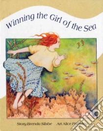 Winning the Girl of the Sea libro in lingua di Silsbe Brenda, Priestley Alice (ILT)