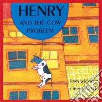 Henry and the Cow Problem libro in lingua di Whishaw Iona