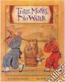 Three Monks No Water libro in lingua di Ye Ting-Xing, Chan Harvey (ILT)