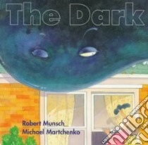 The Dark libro in lingua di Munsch Robert N., Martchenko Michael (ILT)