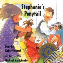 Stephanie's Ponytail libro in lingua di Munsch Robert N., Martchenko Michael (ILT)