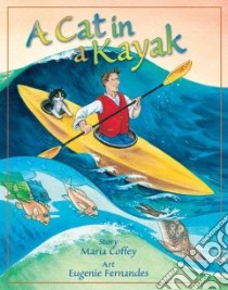 A Cat in a Kayak libro in lingua di Coffey Maria, Fernandes Eugenie (ILT)