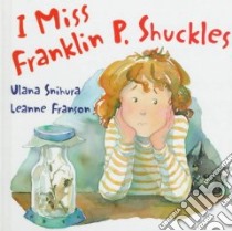 I Miss Franklin P. Shuckles libro in lingua di Snihura Ulana, Franson Leanne (ILT)