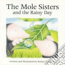 The Mole Sisters and the Rainy Day libro in lingua di Schwartz Roslyn