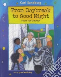 From Daybreak to Good Night libro in lingua di Sandburg Carl, Smith-Ary Lynn